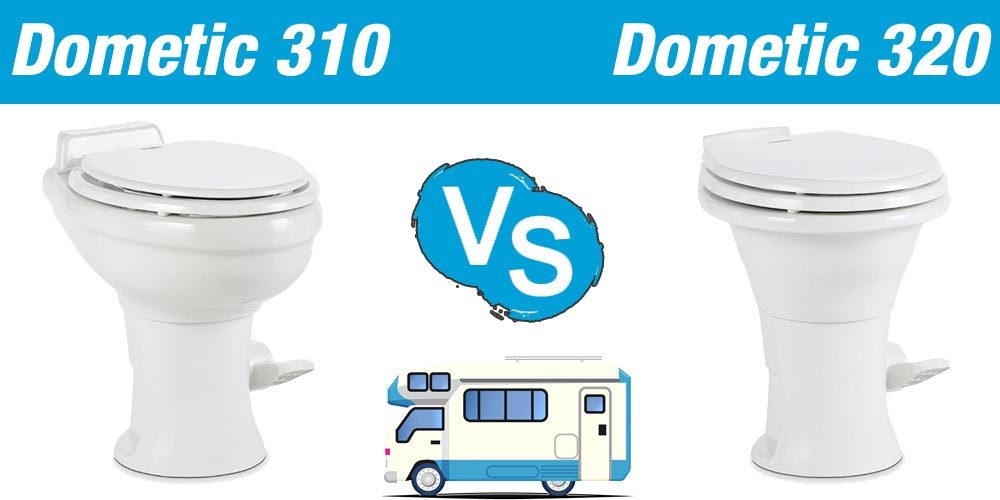 Dometic 310 vs Dometic 320