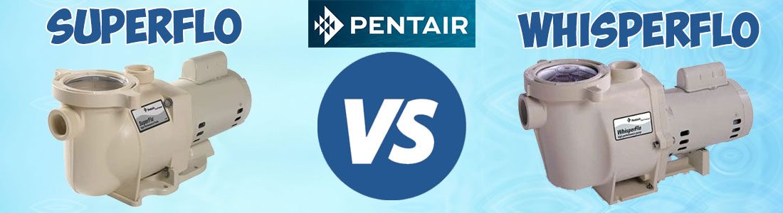 Pentair SuperFlo vs WhisperFlo