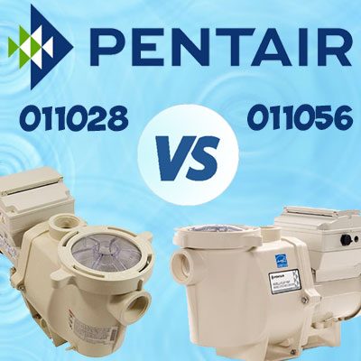Pentair 011056 vs. 011028