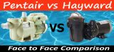 Pentair vs. Hayward: Face to Face Comparison
